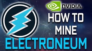 How To Mine Electroneum With Nvidia Graphics Cards [upl. by Theurich283]