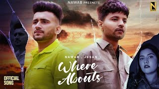 Where Abouts  Official Music Video   JESAN  NAWAB [upl. by Aihseken290]