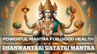 Dhanvantari Gayatri Mantra  EPIC LORD DHAVANTARI MANTRA for HEALING amp GOOD HEALTH [upl. by Barnes]