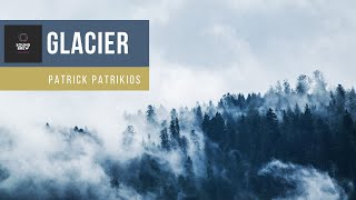 Glacier  Patrick Patrikios [upl. by Nnyled]