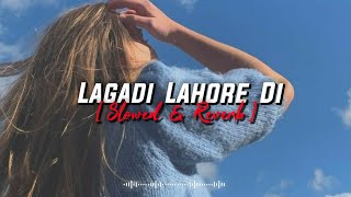 Lagadi Lahore Di  Slowed  Reverb   Guru Randhawa Lofi  Lofi Song  slowed reverb lofi love [upl. by Babb]