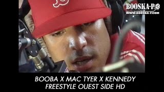 Booba Mac Tyer et Kennedy Freestyle Ouest Side [upl. by Aldredge842]