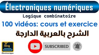 Électroniques numériques Logique combinatoire 100 vidéos cours et exercice [upl. by Halyk]