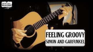 SIMON amp GARFUNKEL  FEELING GROOVY  GUITAR BREAKDOWNLESSONHOW TO PLAYFINGERPICKSTRUMBEGINNER [upl. by Pacifica]