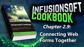 Infusionsoft Cookbook  Chapter 29  Connecting Web Forms Together [upl. by Anella]