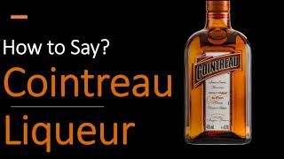 How to Pronounce Cointreau Liqueur CORRECTLY [upl. by Akenaj]