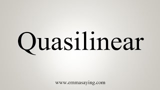 How To Say Quasilinear [upl. by Erehc558]