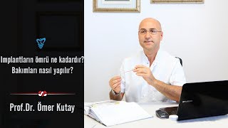 İmplantların Ömrü Ne Kadardır Bakımları Nasıl Yapılır  Prof Dr Ömer Kutay [upl. by Ecad]