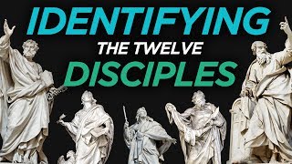 Identifying the Twelve Disciples [upl. by Zumstein]