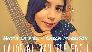 Hasta la Piel  Carla Morrison  TUTORIAL UKULELE FÁCIL [upl. by Aisad]