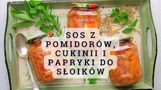 SOS Z CUKINII PAPRYKI I POMIDORÓW DO SŁOIKÓW 🍅🍅🍅🍅 [upl. by Ladiv]