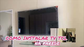 COMO INSTALAR TV TCL NA PAREDE  MUITO QUEBRA CABEÇA [upl. by Savior833]