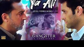 Ya Ali Official Video Gangster  Emraan Hashmi  Kangana Ranaut  Zubeen Garg  4K Video Song [upl. by Philan]