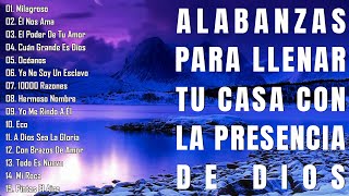 MÚSICA CRISTIANA PARA LLENAR TU CASA CON LA PRESENCIA DE DIOS 🛐 HERMOSAS ALABANZAS DE ADORACIÓN 🛐 [upl. by Cowan]