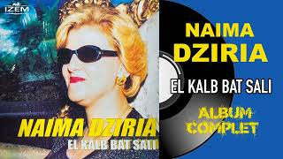 Naima Dziria  El kalb bat sali Album Complet [upl. by Ettelegna]