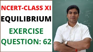 Equilibrium Exercise Question 62 Class XINEETIIT [upl. by Nyladnek]