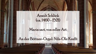 Arnolt Schlick  Maria zart von edler Art [upl. by Urita]