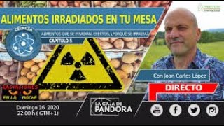 Alimentos irradiados en tu mesa RADIACIONES EN LA NOCHE con Joan Carles López  Programa 5 [upl. by Alinoel]