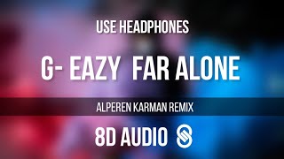 GEazy  Far Alone ft Jay Ant Alperen Karaman Remix 8D AUDIO 🎧 [upl. by Busiek]