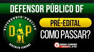 Concurso Defensoria Pública DF  Análise préedital e dicas de estudo  Como Passar [upl. by Lewap]