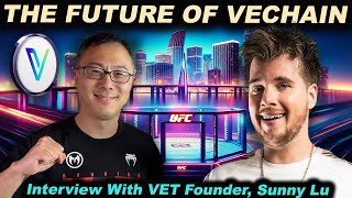 THE FUTURE OF VECHAIN Exclusive Interview With VET Founder Sunny Lu [upl. by Atinrehs131]