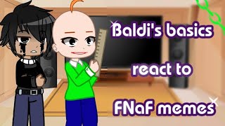 Baldis basics react to FNaF memes  MY AU  Gacha Club [upl. by Katha504]