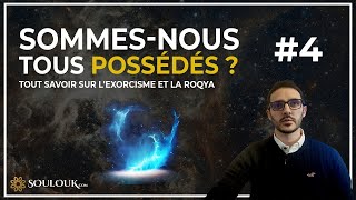 Tout savoir sur lexorcisme et la Roqya 4  Sommesnous tous possédés  Sourate 43 verset 36 [upl. by Aissatan]