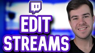 How To EDIT Your Twitch Streams 2024 For Beginners [upl. by Neram]