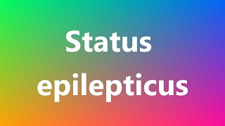 Status epilepticus  Medical Meaning and Pronunciation [upl. by Attesoj]