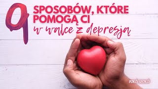 DEPRESJA  JAK SOBIE Z NIĄ RADZIĆ 9 przydatnych sposobów [upl. by Kcirredal103]