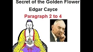 Edgar Cayce Readings and Secret of the Golden Flower Paragraphs 2 to 4 [upl. by Nawd93]