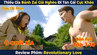 Review Phim Cách Mạng Tình Yêu  Thiếu Gia Bảnh Zai Giả Nghèo Đi Tán Gái Cực Khéo  Bản Full [upl. by Niwrud130]