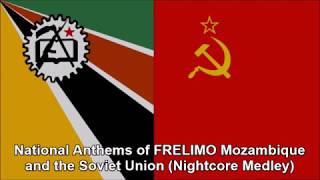 National Anthems of FRELIMO Mozambique and the Soviet Union Nightcore Medley [upl. by Eerrehc881]