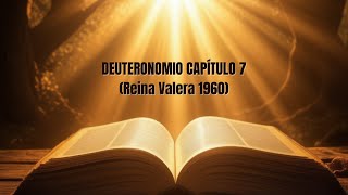 🔥Deuteronomio Capítulo 7 La BIBLIA HABLADA en ESPAÑOL Reina Valera 1960  AUDIO de MEDITACION [upl. by Cirek]