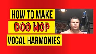 How To Make Doo Wop Vocal Harmonies by Tim Smolens [upl. by Acireit]