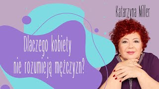 Katarzyna Miller  Dlaczego kobiety nie rozumieją mężczyzn [upl. by Assirehs]