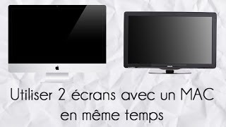 Utiliser 2 écrans avec un MAC en même temps  Ajout dun moniteur externe  TV [upl. by Kcirtapnaes]