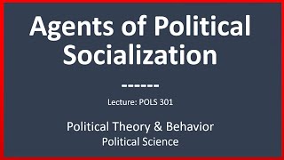 Agents of Political Socialization  Political Bahavior  The Alalibo Lectures in Political Science [upl. by Mahgirb]