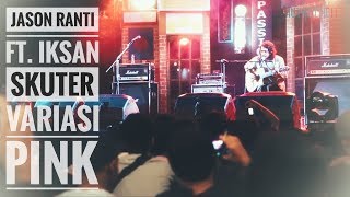 HD JASON RANTI FEAT IKSAN SKUTER  VARIASI PINK Live From Authenticity  Jambi [upl. by Marchak480]