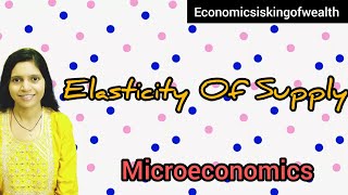 Elasticity Of Supply  Microeconomics microeconomics [upl. by Aneez]