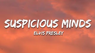 Elvis Presley  Suspicious Minds Lyrics [upl. by Evot]