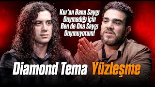 DIAMOND TEMA ile YÜZLEŞME quotKuranın Bana Saygısı Yok Ben De Saygı Duymuyorumquot [upl. by Kenaz]