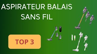 TOP 3  ASPIRATEUR BALAIS SANS FIL 2024  COMPARATIF SIMPLE ET EFFICACE [upl. by Aicercul]