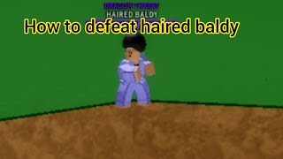 How to Defeat Haired Baldy A heros destiny [upl. by Lon]