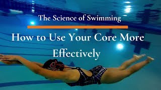 The Science of Swimming  How to Use Your Core More Effectively [upl. by Yla]