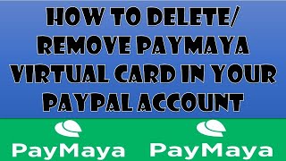 How to DeleteRemove PayMaya Virtual Card in your PayPal Account Unlink Card in PayPal Account [upl. by Charley685]