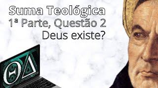 Suma Teológica  1ª Parte Questão 2 quotDeus existequot [upl. by Llebyram]