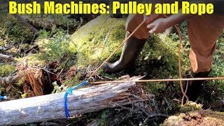 Bush Machines Using Pulley and Rope to Move Heavy Things [upl. by Corwun993]