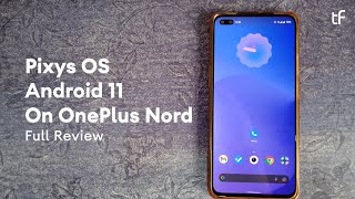 Pixys OS Android 11 OFFICIAL for OnePlus Nord  Full Review  Who is this ROM for  Tech Fibre [upl. by Erotavlas]