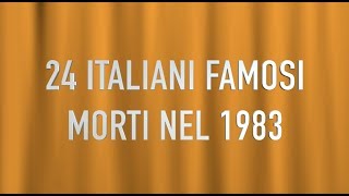 24 ITALIANI FAMOSI MORTI NEL 1983 [upl. by Giffard]